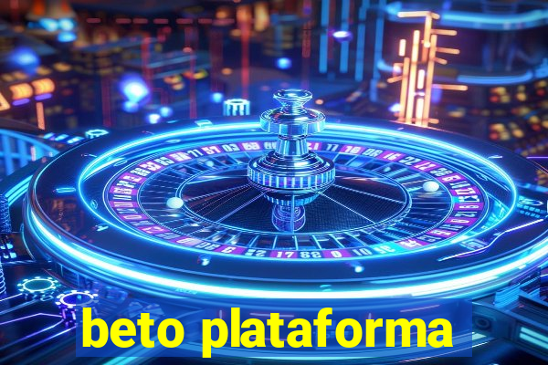 beto plataforma